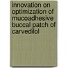 Innovation on Optimization of Mucoadhesive Buccal Patch of Carvedilol by N.M. Patel