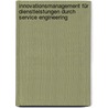 Innovationsmanagement für Dienstleistungen durch Service Engineering by Peter Fritzsche