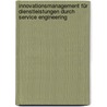 Innovationsmanagement für Dienstleistungen durch Service Engineering by Peter Fritzsche