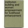 Institution Building and Women Empowerment for Livelihood Enhancement door Amit Roy