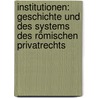 Institutionen: Geschichte Und Des Systems Des Römischen Privatrechts by Rudolph Sohm