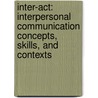 Inter-act: Interpersonal Communication Concepts, Skills, And Contexts by Rudolph F. Verderber