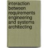 Interaction Between Requirements Engineering and Systems Architecting
