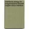 Interfacial Energy for Oraganosilane tailored Copper-Silica Interface by Ashutosh Jain