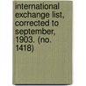 International Exchange List, Corrected to September, 1903. (No. 1418) by Smithsonian Institution