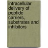 Intracellular Delivery of Peptide Carriers, Substrates and Inhibitors by Diarmaid Murphy