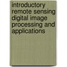 Introductory Remote Sensing Digital Image Processing And Applications door Paul Gibson