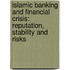 Islamic Banking And Financial Crisis: Reputation, Stability And Risks