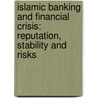 Islamic Banking And Financial Crisis: Reputation, Stability And Risks door Habib Ahmed
