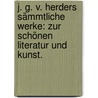 J. G. v. Herders sämmtliche Werke: Zur schönen Literatur und Kunst. door Johann Gottfried Von Herder