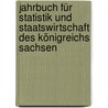Jahrbuch für Statistik und Staatswirtschaft des Königreichs Sachsen by Ernst Engel