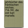 Jahrbücher des fränkischen reiches. 714-741. Die zeit Karl Martells door Theodor Breysig