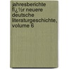 Jahresberichte Fï¿½R Neuere Deutsche Literaturgeschichte, Volume 6 door Wilhelm Fabian