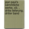 Jean Paul's Sämmtliche Werke, Xiii. , Dritte Lieferung, Dritter Band door Jean Paul