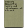 Jenaische Zeitschrift Für Medizin Und Naturwissenschaft, Volume 6... by Medizinisch-Naturwissenschaftliche Gesellschaft Zu Jena