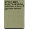 Johann Georg Büsch's Sämtliche Schriften, Volume 5 (German Edition) door Sue Eugene