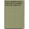 Johann Gottlieb Koppe's Unterricht im Ackerbau und in der Viehzucht . door Gottlieb Koppe Johann