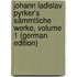Johann Ladislav Pyrker's Sämmtliche Werke, Volume 1 (German Edition)