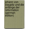 Johann Von Staupitz Und Die Anfänge Der Reformation (German Edition) by Keller Ludwig