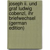Joseph Ii. Und Graf Ludwig Cobenzl, Ihr Briefwechsel (German Edition) door Ii Joseph