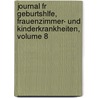 Journal Fr Geburtshlfe, Frauenzimmer- Und Kinderkrankheiten, Volume 8 door Onbekend