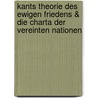 Kants Theorie des ewigen Friedens & die Charta der Vereinten Nationen door Robin Kirakosian