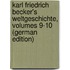 Karl Friedrich Becker's Weltgeschichte, Volumes 9-10 (German Edition)