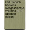 Karl Friedrich Becker's Weltgeschichte, Volumes 9-10 (German Edition) door Friedrich Becker Karl