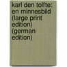 Karl den Tolfte: En Minnesbild (Large Print Edition) (German Edition) door Von Beskow Bernhard