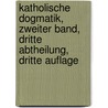 Katholische Dogmatik, zweiter Band, dritte Abtheilung, dritte Auflage by Friedrich Brenner