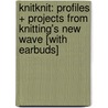 KnitKnit: Profiles + Projects from Knitting's New Wave [With Earbuds] door Sabrina Gschwandtner
