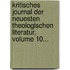 Kritisches Journal Der Neuesten Theologischen Literatur, Volume 10...