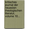 Kritisches Journal Der Neuesten Theologischen Literatur, Volume 10... door Christoph Friedrich Von Ammon