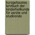 Kurzgefasstes Lehrbuch der Kinderheilkunde für Aerzte und Studirende