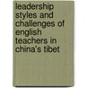 Leadership Styles And Challenges Of English Teachers In China's Tibet by Caixiangduojie ¿¿¿¿