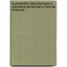 La Protection Des Donnees a Caractere Personnel A L'Ere de L'Internet by Affoua Victorine Kossi