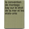 La convention de Montego Bay sur le droit de la mer et les Etats-Unis door Ludwig Boucher