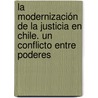 La modernización de la justicia en Chile. Un conflicto entre Poderes door Cristian Venegas Ahumada