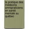 La pratique des médecins omnipraticiens en santé mentale au Québec door Armelle Imboua