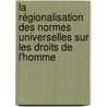 La régionalisation des normes universelles sur les Droits de l'Homme by Guité Diop