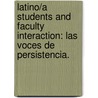 Latino/A Students and Faculty Interaction: Las Voces de Persistencia. door Joyce L. Hampton