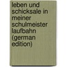 Leben Und Schicksale In Meiner Schulmeister Laufbahn (German Edition) by Johann. Luft