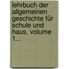 Lehrbuch Der Allgemeinen Geschichte Für Schule Und Haus, Volume 1... by Joseph Beck