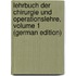 Lehrbuch Der Chirurgie Und Operationslehre, Volume 1 (German Edition)