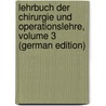 Lehrbuch Der Chirurgie Und Operationslehre, Volume 3 (German Edition) door Albert Eduard