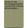 Lehrbuch Der Kirchengeschichte Zunächt Für Höhere Lehranstalten... door Johann Heinrich Kurtz