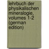 Lehrbuch Der Physikalischen Mineralogie, Volumes 1-2 (German Edition) door Schrauf Albrecht