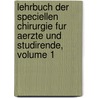 Lehrbuch Der Speciellen Chirurgie Fur Aerzte Und Studirende, Volume 1 door Franz König
