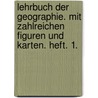 Lehrbuch der Geographie. Mit zahlreichen Figuren und Karten. Heft. 1. by Adolf Dronke