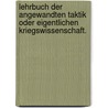 Lehrbuch der angewandten Taktik oder eigentlichen Kriegswissenschaft. door Georg Venturini